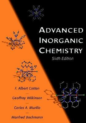 Advanced Inorganic Chemistry by Geoffrey Wilkinson, F. Albert Cotton, Carlos A. Murillo