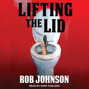 Lifting the Lid by Rob Johnson