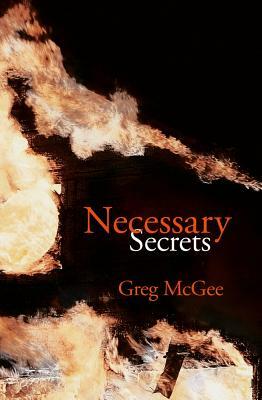 Necessary Secrets by Greg McGee