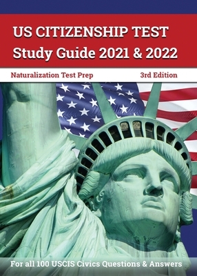 US Citizenship Test Study Guide 2021 and 2022: Naturalization Test Prep for all 100 USCIS Civics Questions and Answers [3rd Edition] by Greg Bridges