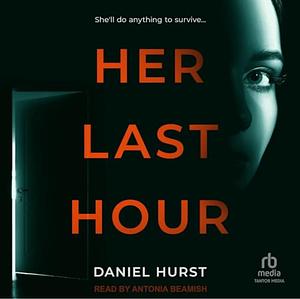 Her Last Hour by Daniel Hurst