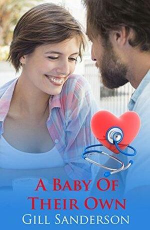 A Baby of Their Own by Gill Sanderson