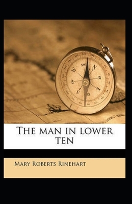 The Man in Lower Ten Illustrated by Mary Roberts Rinehart