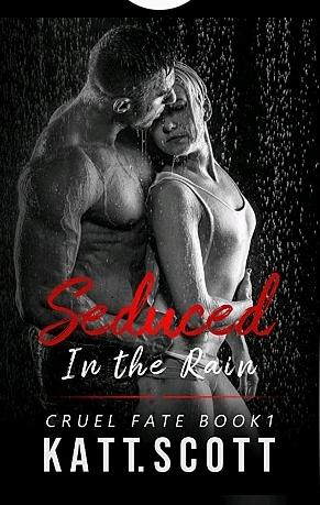 Seduced in the Rain: a revenge Bratva novel by Kat T Scott