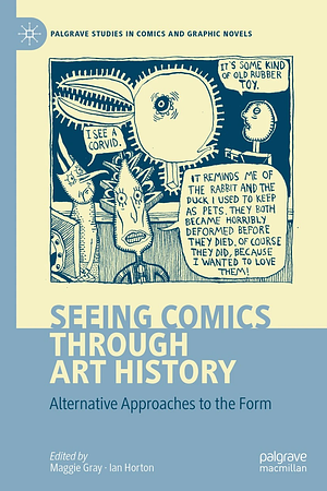 Seeing Comics through Art History: Alternative Approaches to the Form by Maggie Gray, Ian Horton