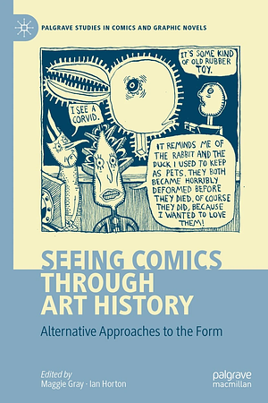 Seeing Comics through Art History: Alternative Approaches to the Form by Ian Horton, Maggie Gray