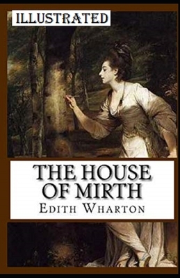 The House of Mirth Illustrated by Edith Wharton