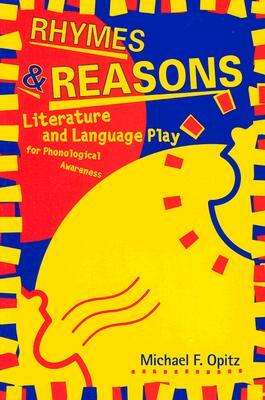 Rhymes and Reasons: Literature and Language Play for Phonological Awareness by Michael F. Opitz