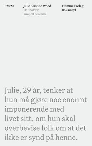 Det holder simpelthen ikke by Julie Kristine Wood