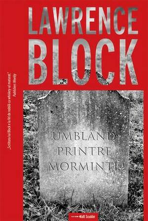 Umblând printre morminte by Lawrence Block, Mircea Pricăjan