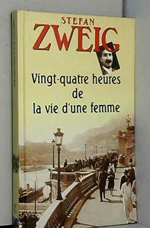 Vingt-quatre Heures de la Vie d'une Femme; suivi de Destruction d'un Coeur by Stefan Zweig, Alzir Hella, Olivier Bournac