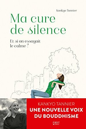 Ma Cure de silence. Et si on essayait le calme? by Kankyo Tannier