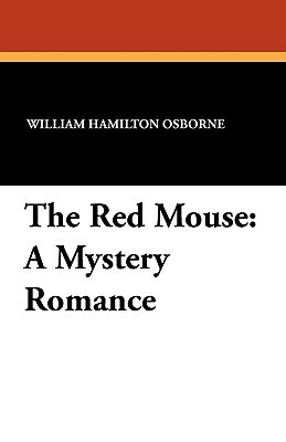 The Red Mouse: A Mystery Romance by William Hamilton Osborne