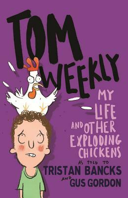 My Life and Other Exploding Chickens by Tristan Bancks