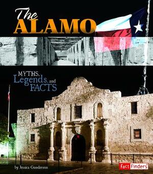 The Alamo: Myths, Legends, and Facts by Jessica Gunderson