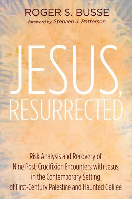 Jesus, Resurrected by Roger S. Busse