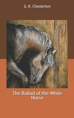 The Ballad of the White Horse by G. K. Chesterton