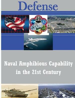 Naval Amphibious Capability in the 21st Century by United States Marine Corps
