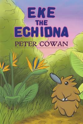 Eke the Echidna by Peter Cowan
