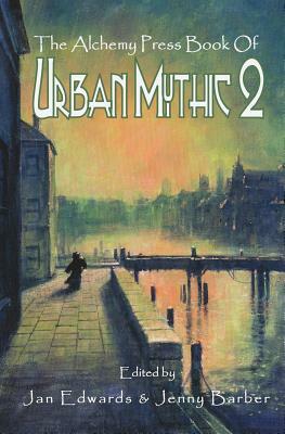The Alchemy Press Book of Urban Mythic 2 by 