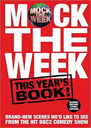 Mock the Week: This Year's Book! by Ewan Phillips