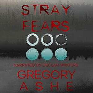 Stray Fears by Gregory Ashe