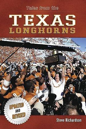 Tales from the Texas Longhorns by Steve Richardson