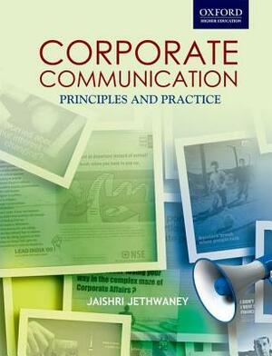 Corporate Communications Principles and Practices Corporate Communications: Principles and Practices by Jaishri Jethwaney