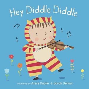 Hey Diddle Diddle by Annie Kubler, Annie Kubler, Sarah Dellow