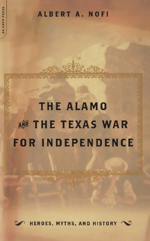The Alamo and the Texas War for Independence by Alber A. Nofi