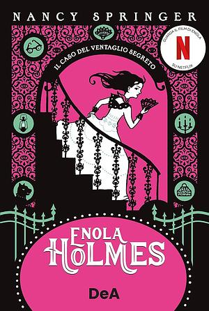 Enola Holmes. Il caso del ventaglio segreto by Sara Mazzucchi, Nancy Springer