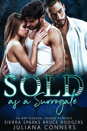 Sold as a Surrogate by Bruce Rodgers, Sierra Sparks, Juliana Conners, Juliana Conners