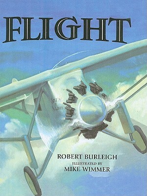 Flight: The Journey of Charles Lindbergh by Robert Burleigh