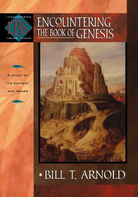 Encountering the Book of Genesis by Bill T. Arnold