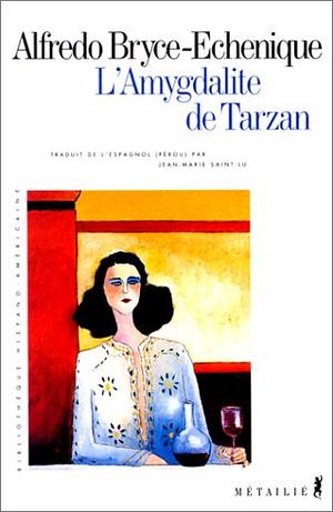 L'amygdalite de Tarzan by Alfredo Bryce Echenique
