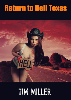 Return to Hell Texas by Tim Miller
