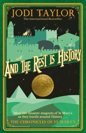 And the Rest Is History by Jodi Taylor