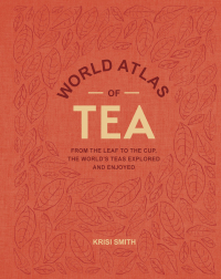 World Atlas of Tea by Krisi Smith