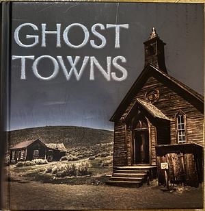 Ghost Towns by Gary B. Speck