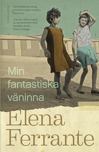 Min fantastiska väninna by Elena Ferrante