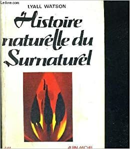 Histoire naturelle du surnaturel by Lyall Watson