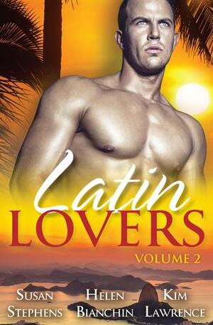 Latin Lovers: Volume 2/A Spanish Inheritance/In The Spaniard's Bed/The Spaniard's Love-Child by Kim Lawrence, Helen Bianchin, Susan Stephens