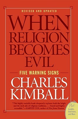 When Religion Becomes Evil: Five Warning Signs by Charles Kimball