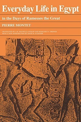 Everyday Life in Egypt in the Days of Ramesses the Great by Pierre Montet