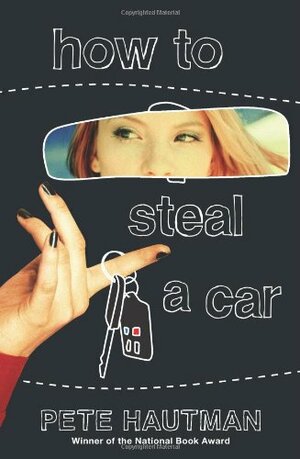 How To Steal A Car by Pete Hautman