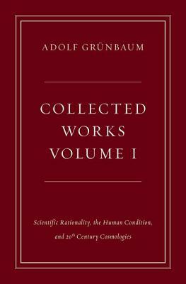 Scientific Rationality, the Human Condition, and 20th Century Cosmologies by Adolf Grünbaum