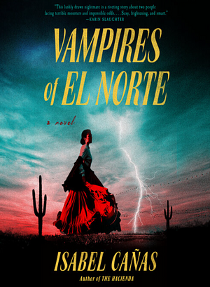 Vampires of El Norte by Isabel Cañas