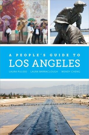 A People's Guide to Los Angeles by Wendy Cheng, Laura Barraclough, Laura Pulido