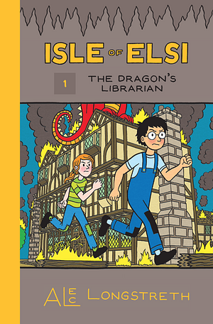 Isle of Elsi: The Dragon's Librarian by Alec Longstreth, Alec Longstreth