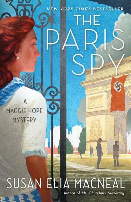 The Paris Spy: A Maggie Hope Mystery by Susan Elia MacNeal